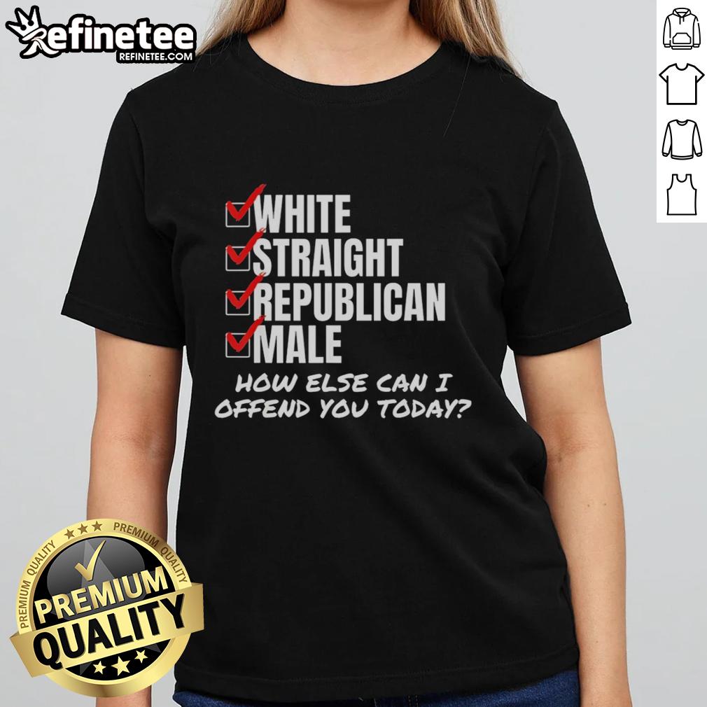 premium-white-straight-republican-male-how-else-can-i-offend-you-today-ladies-tee Alt Text: Premium white straight Republican male tee with humorous How else can I offend you today? slogan for casual wear.