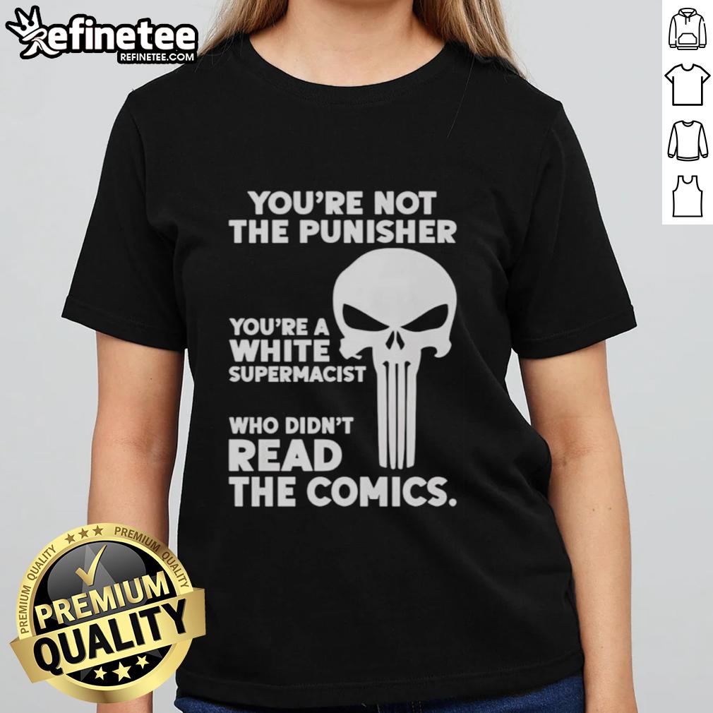 premium-youre-not-the-punisher-youre-a-white-supremacist-ladies-tee Premium ladies tee featuring 'Youre Not The Punisher, Youre A White Supremacist' graphic, perfect for bold statements.