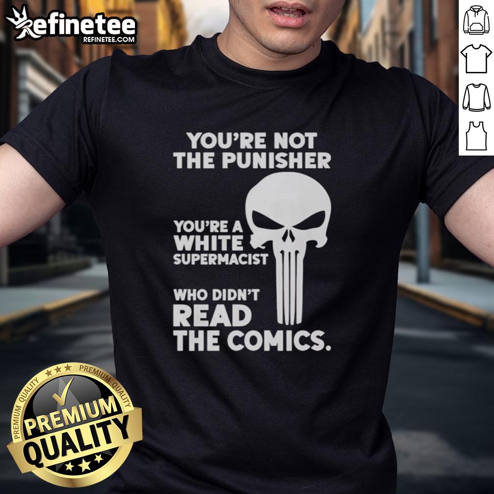 premium-youre-not-the-punisher-youre-a-white-supremacist-t-shirt Premium 'You'Re Not The Punisher You'Re A White Supremacist' T-Shirt design featuring bold text on a stylish black background.
