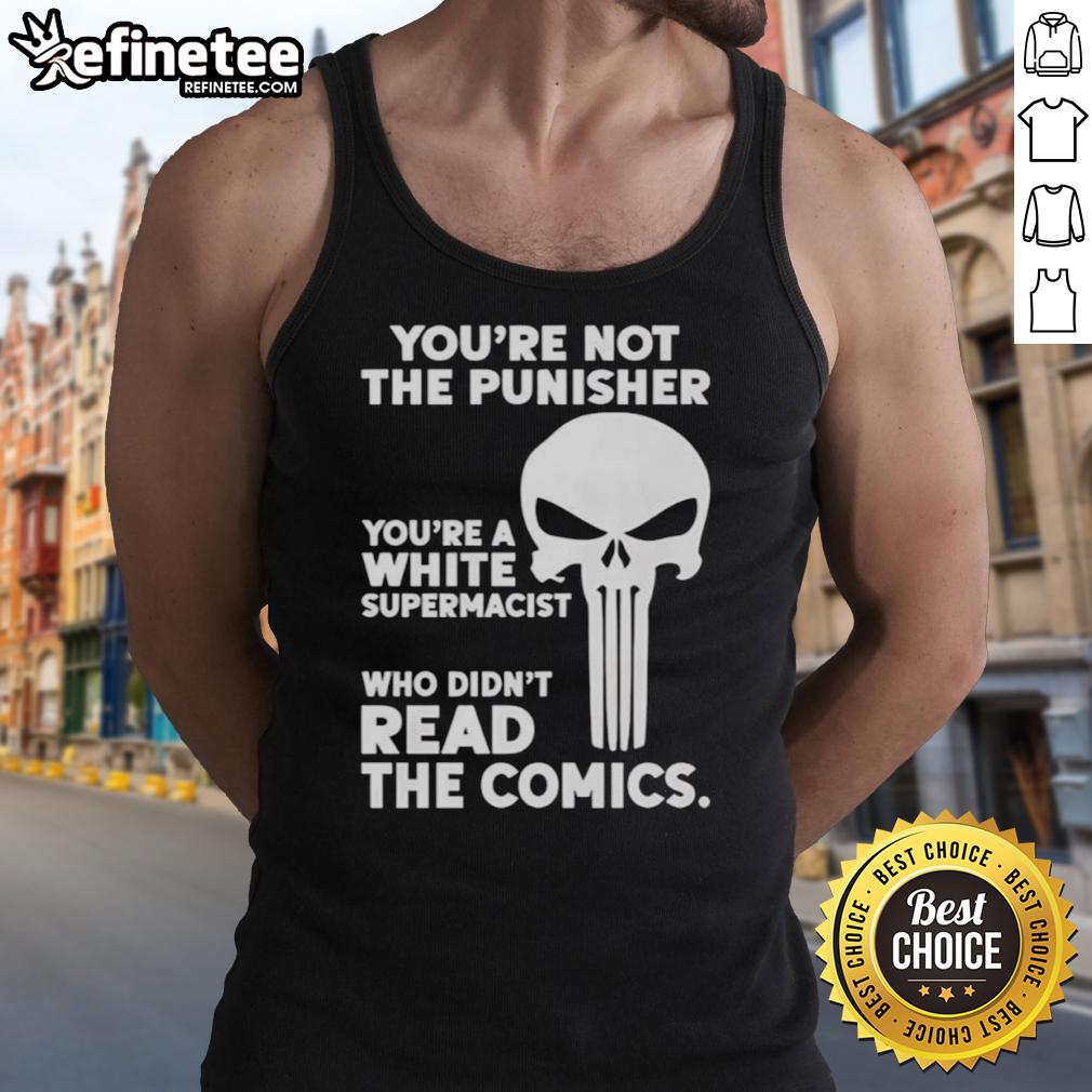 premium-youre-not-the-punisher-youre-a-white-supremacist-tank-top Premium tank top featuring 'Youre Not The Punisher, Youre A White Supremacist' design for bold fashion statements.