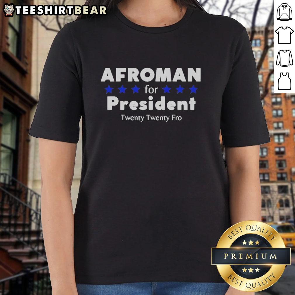pretty-afroman-for-president-twenty-twenty-fro-ladies-tee Pretty Afroman For President 2020 Fro Ladies Tee featuring vibrant design and stylish fit for fans of Afroman.