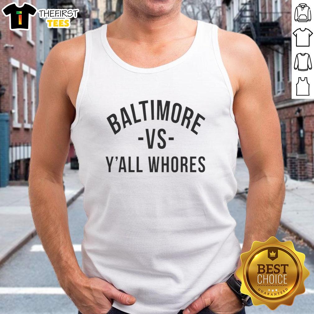 pretty-baltimore-vs-yall-whores-tank-top Pretty Baltimore Vs Y’All Whores T-Shirt - Image 4