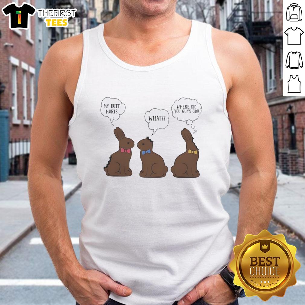 pretty-bunny-chocolate-my-butt-hurts-what-where-did-you-guys-go-tank-top Cute bunny graphic on a tank top with the text My Butt Hurts, What Where Did You Guys Go? for a fun, playful vibe.