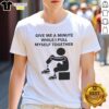 Alt Text: Pretty Give Me A Minute While I Pull Myself Together T-Shirt in stylish design, perfect for casual wear and self-expression.