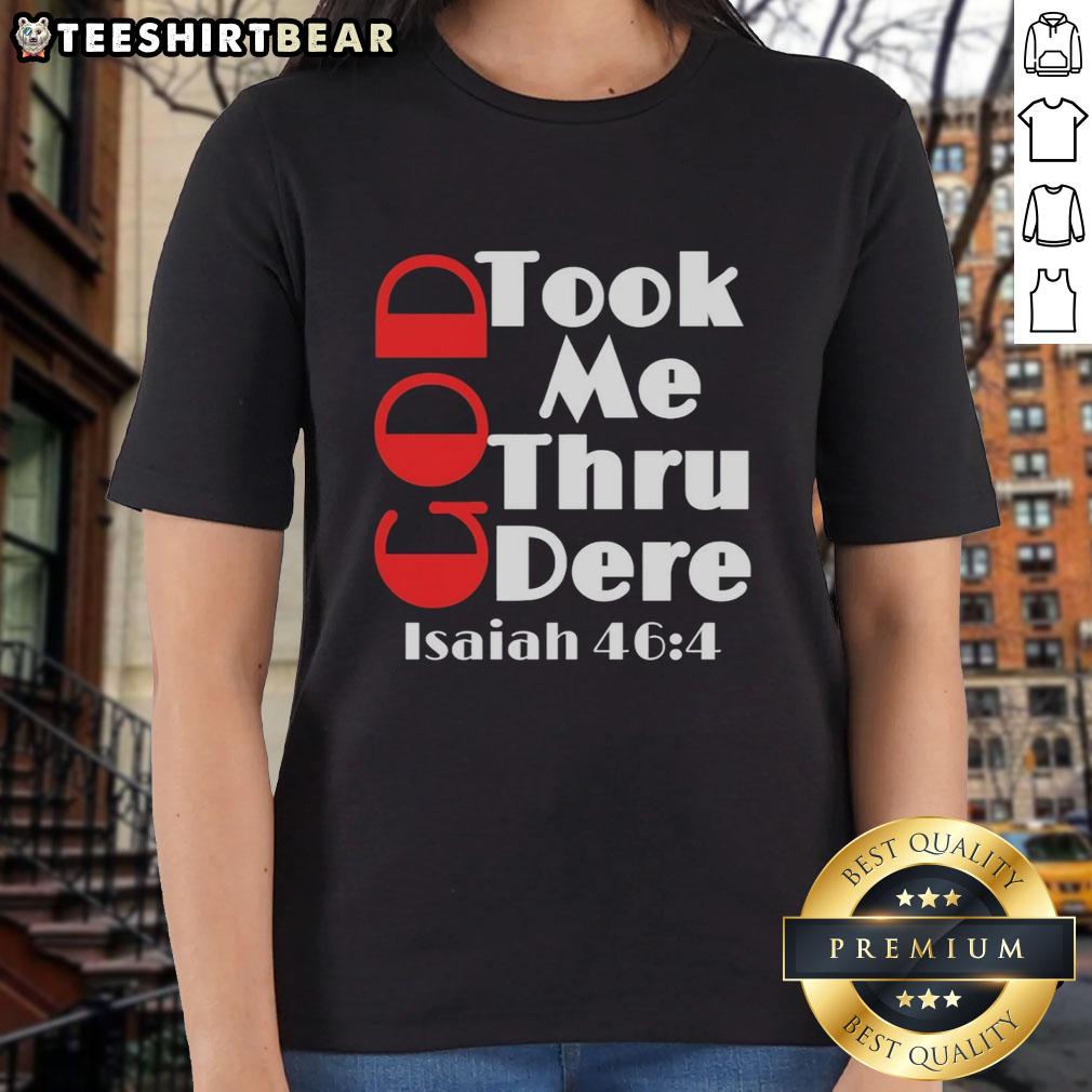 pretty-god-took-me-thru-dere-isaiah-46-4-motivational-ladies-tee Motivational ladies' tee featuring 'Pretty God Took Me Thru' and Isaiah 46:4, perfect for inspiration and empowerment.