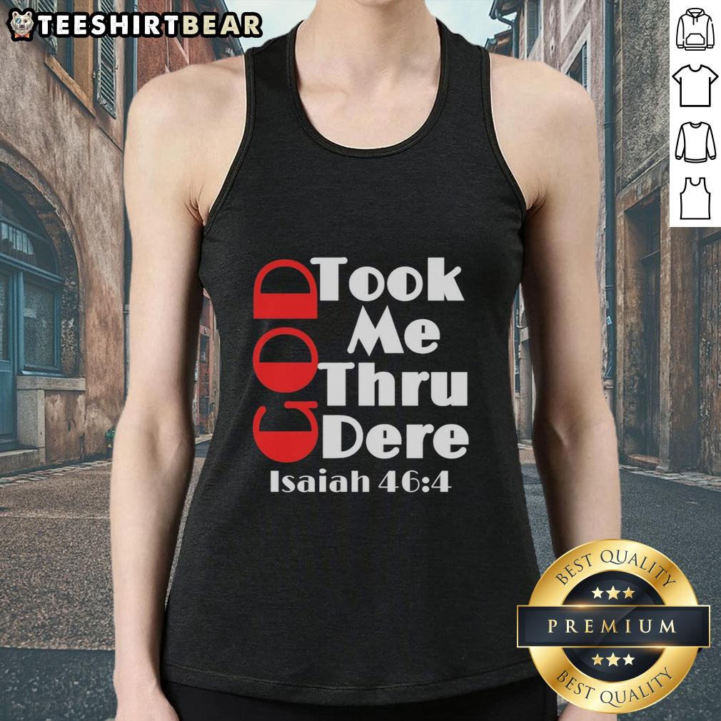 pretty-god-took-me-thru-dere-isaiah-46-4-motivational-tank-top Motivational tank top featuring 'Pretty God Took Me Thru' and Isaiah 46:4, perfect for inspiring workouts and daily wear.