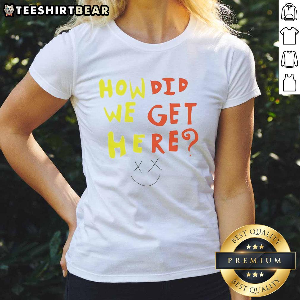 pretty-how-did-we-get-here-ladies-tee Pretty How Did We Get Here Ladies Tee featuring stylish design and comfortable fit, perfect for casual wear.
