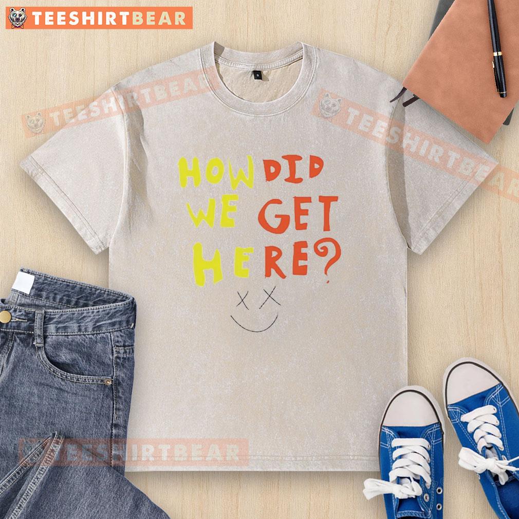 pretty-how-did-we-get-here-washed-t-shirt Pretty How Did We Get Here washed t-shirt in soft cotton, featuring a trendy design perfect for casual wear.