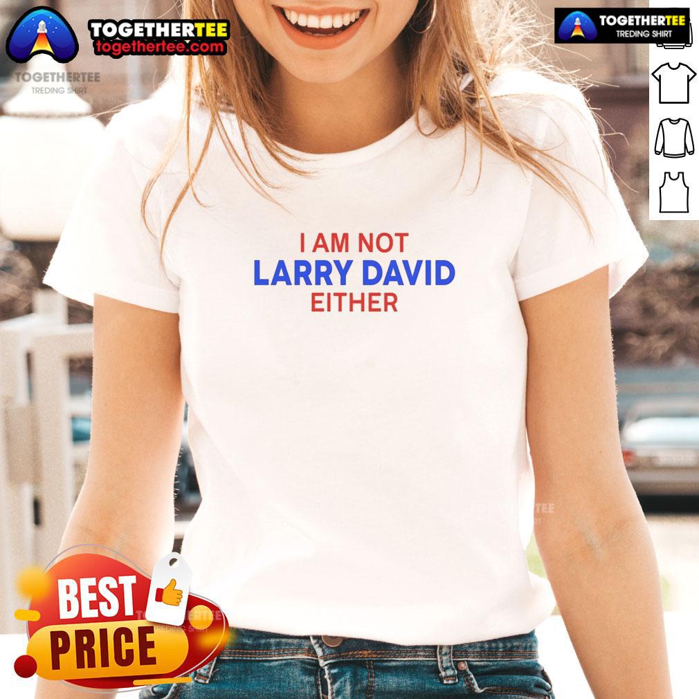 Pretty I Am Not Larry David Either Ladies Tee Pretty I Am Not Larry David Either Ladies Tee featuring a stylish design and playful text for casual wear.