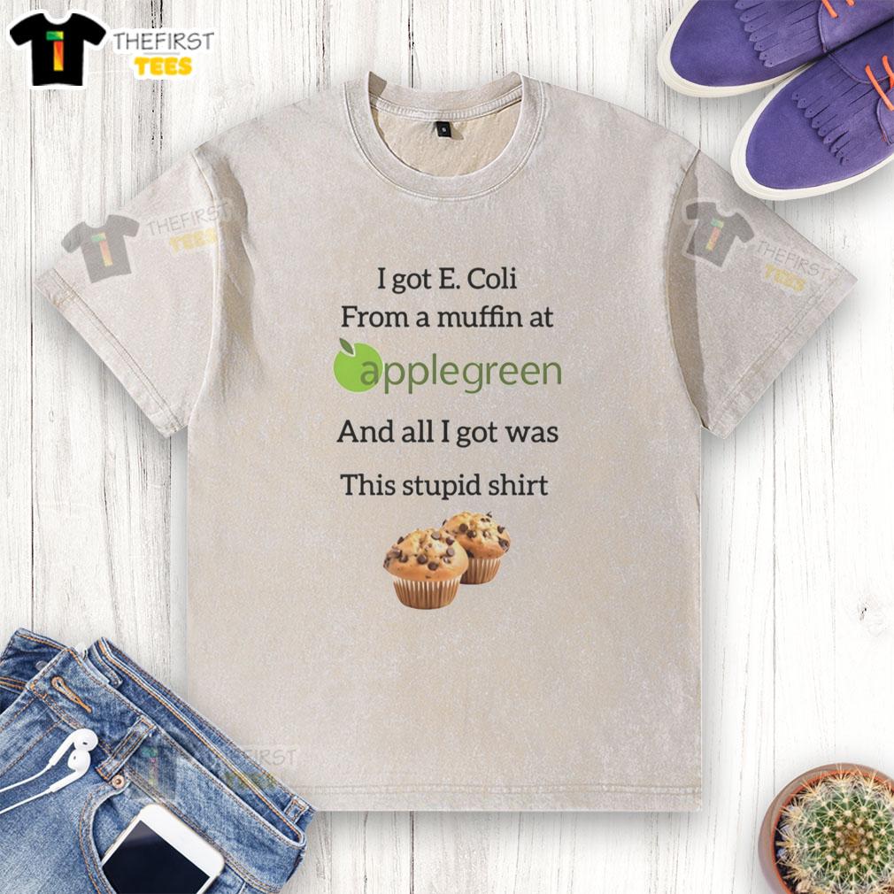 pretty-i-got-e-coli-from-a-muffin-at-applegreen-washed-t-shirt Funny washed t-shirt with 'Pretty I Got E-Coli From A Muffin At Applegreen' slogan, perfect for humor lovers and food safety awareness.