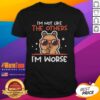 Pretty I'M Not Like The Otherw I'M Worse Capybara T-Shirt featuring a cute capybara graphic and playful text design.