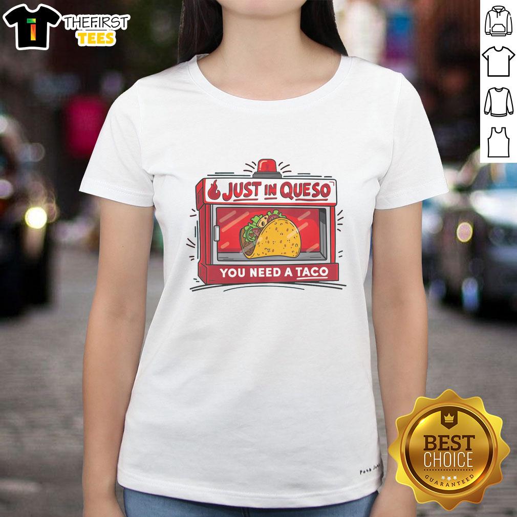 pretty-just-in-queso-you-need-a-taco-ladies-tee Pretty Just In Queso You Need A Taco T-Shirt - Image 3