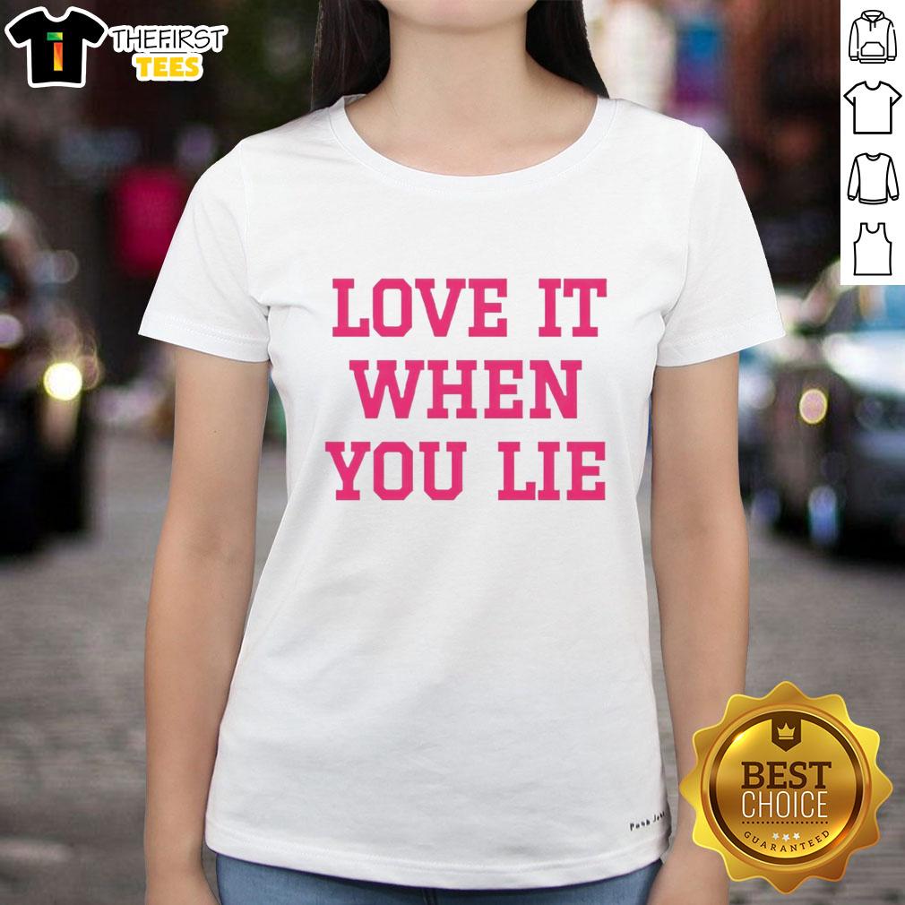 pretty-love-it-when-you-lie-ladies-tee Pretty Love It When You Lie T-Shirt - Image 3