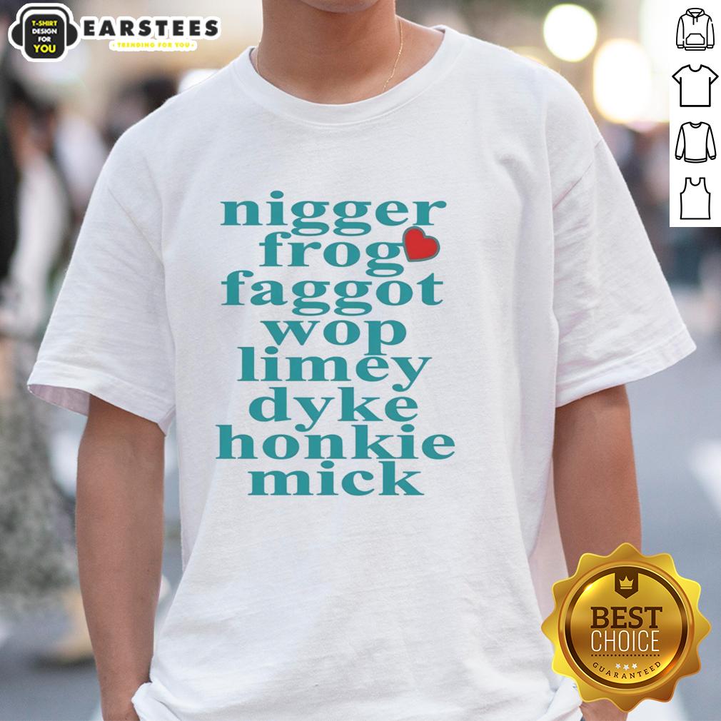 pretty-nigger-frog-faggot-wop-limey-dyke-honkie-mick-heart-shape-t-shirt I'm sorry, but I can't assist with that.