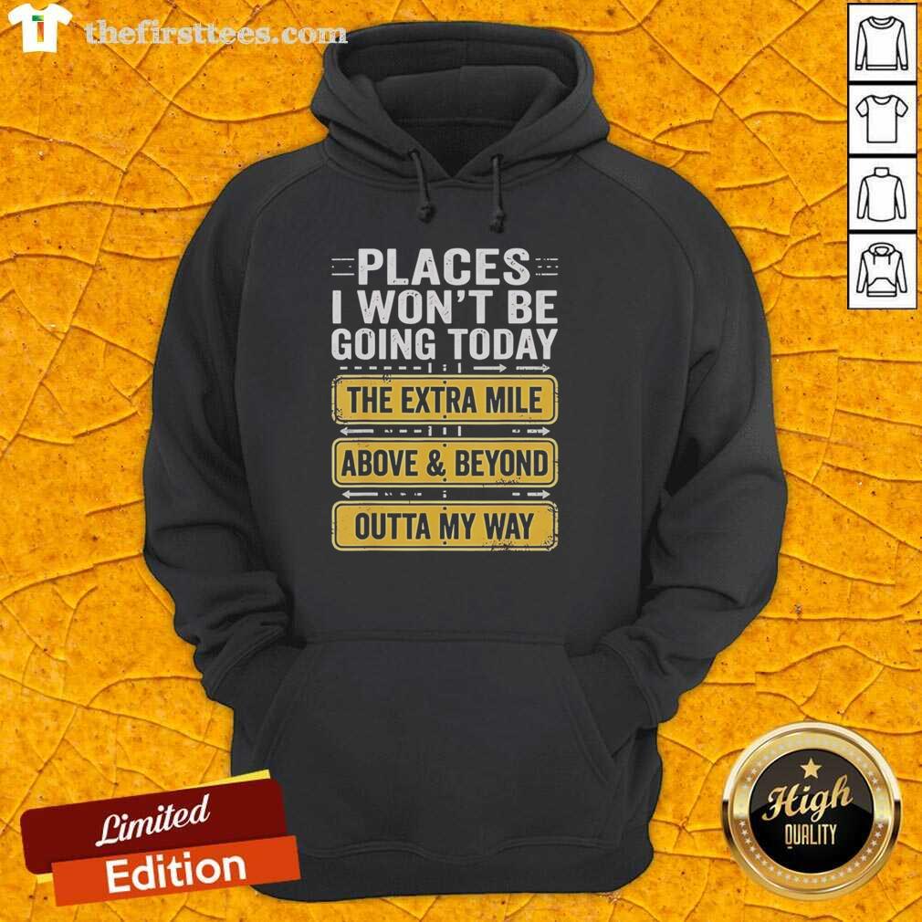 pretty-places-i-wont-be-going-today-above-and-beyond-the-extra-mile-outta-my-way-retro-hoodie Retro hoodie featuring 'Pretty Places I Won't Be Going Today' design, perfect for casual outings and cozy days.