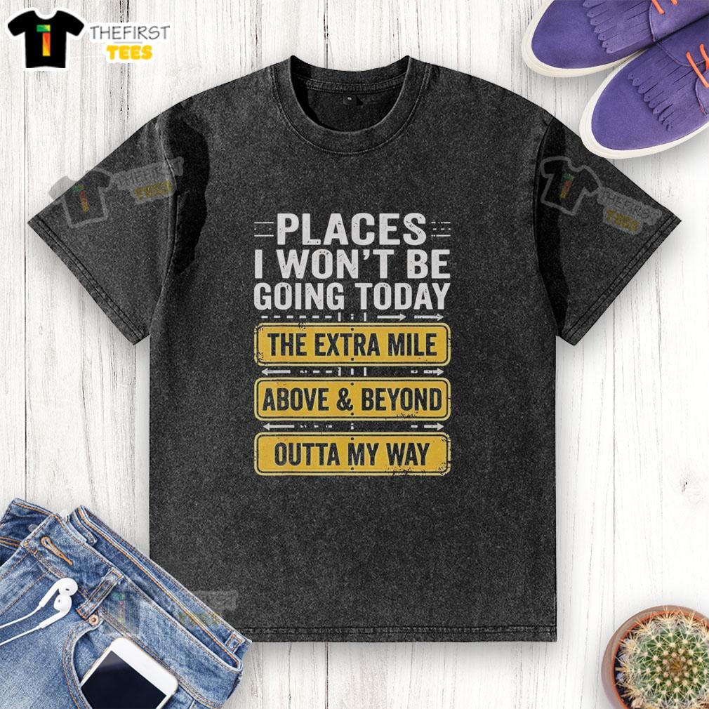 pretty-places-i-wont-be-going-today-above-and-beyond-the-extra-mile-outta-my-way-retro-washed-t-shirt Retro washed t-shirt featuring 'Pretty Places I Won't Be Going Today' design, perfect for casual outings and travel enthusiasts.