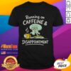 Pretty Running On Caffeine & Disappointment T-Shirt design featuring bold text and vibrant colors for coffee lovers.