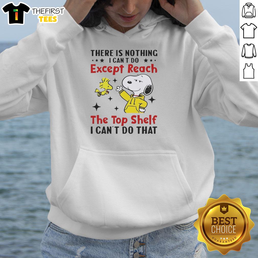 pretty-snoopy-there-is-nothing-i-cant-do-except-reach-the-top-shelf-i-cant-do-that-hoodie Pretty Snoopy hoodie with 'There Is Nothing I Can't Do Except Reach The Top Shelf' design, perfect for casual wear.