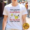 Alt Text: Pretty Snoopy T-shirt design with quote 'There Is Nothing I Can't Do Except Reach The Top Shelf' for dog lovers.