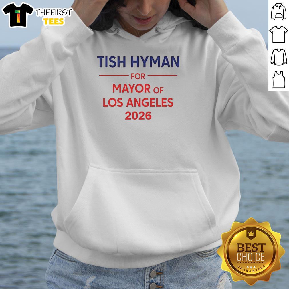 pretty-tish-hyman-for-mayor-of-los-angeles-2026-hoodie Pretty Tish Hyman for Mayor of Los Angeles 2026 hoodie showcasing vibrant design and campaign message.