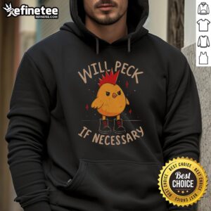 Nice Will Peck If Necessary Hoodie featuring a stylish design and comfortable fabric, perfect for casual wear.