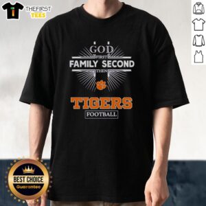 Top Clemson Tigers God First Family Second Then Tigers Football T-Shirt showcasing team spirit and dedication.