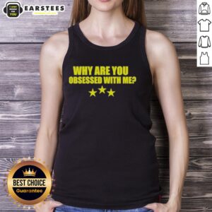 Awesome 'Why Are You Obsessed With Me' tank top in stylish design, perfect for casual wear and showcasing your fun personality.