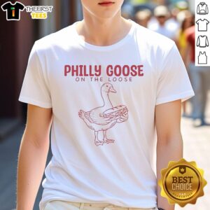 Alt Text: Top Philadelphia Philly Goose On The Loose T-Shirt featuring a playful goose design, perfect for fans and casual wear.