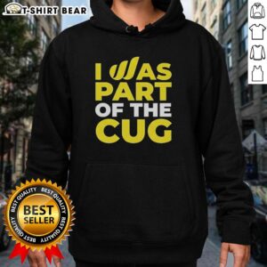 A stylish 'Nice, I Was Part of the CUG' hoodie displayed on a mannequin, showcasing its vibrant design and comfortable fit.