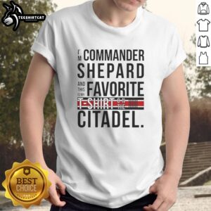 Alt Text: Official I'M Commander Shepard And This Is My Favorite Shirt On The Citadel T-Shirt featuring iconic Mass Effect design.