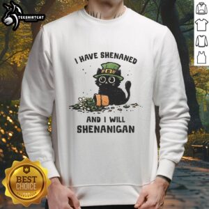 Premium 'I Have Shenanigan And I Will Shenanigan' Sweatshirt in cozy fabric, perfect for casual outings and fun events.