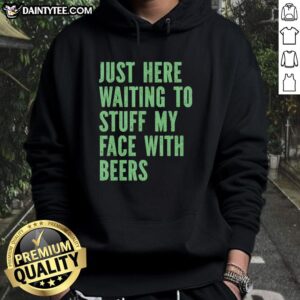 Cozy hoodie with Just Here Waiting to Stuff My Face with Beers design, perfect for beer lovers and casual outings.