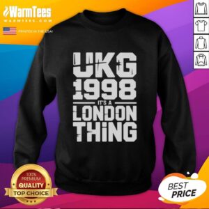 Alt Text: Awesome Ukg 1998 It's A London Thing Sweatshirt featuring a trendy design and vibrant colors, perfect for casual wear.