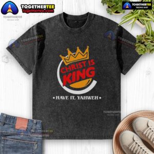 Funny Christian 'Christ Is King' T-shirt featuring Yahweh design, perfect for expressing faith with humor.