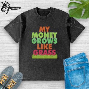Vintage washed t-shirt with 'My Money Grows Like Grass' printed design, perfect for casual wear and expressing fun style.