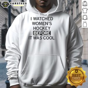 Original 'I Watched Women's Hockey Before It Was Cool' Text Hoodie showcasing a stylish design for women's hockey fans.