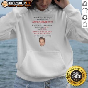 Awesome Robert Pattinson hoodie featuring 'I Think The Twilight Movies Are Awesome' design, perfect for fans.