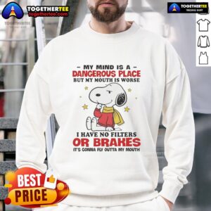 Nice Snoopy sweatshirt with the quote 'My mind is a dangerous place but my mouth is worse' in a playful design.