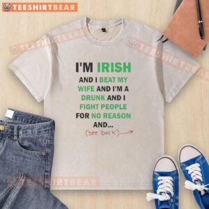 Premium Irish T-shirt featuring the phrase 'I Beat My Wife and I'm a Drunk' in bold graphics, showcasing edgy humor.