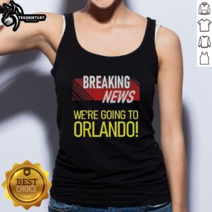 Premium Breaking News: We're Going to Orlando tank top featuring vibrant graphics and a stylish design for summer wear.
