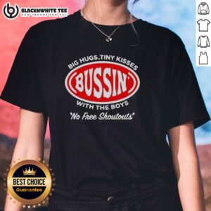 Good Bussin Big Hugs Tiny Kisses With The Boys No Free Shoutouts logo on a stylish ladies tee in vibrant colors.