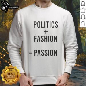 Stylish Nice Politics Fashion Passion sweatshirt in vibrant colors, perfect for casual wear and political statement.