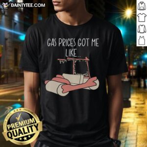 Good Gas Price Got Me Like T-Shirt featuring a humorous graphic design about low fuel prices for car enthusiasts.