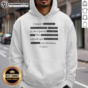 Alt Text: Trendy Top I Wasn't In The Epstein Files hoodie in black, featuring bold text and a stylish design for casual wear.