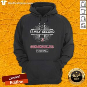 Top Florida State Seminoles hoodie featuring 'God First, Family Second, Then Seminoles Football' design for fans.