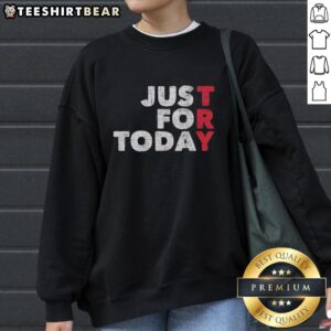 Cozy 'Top Try Just For Today' sweatshirt in soft fabric, perfect for casual wear and uplifting daily motivation.