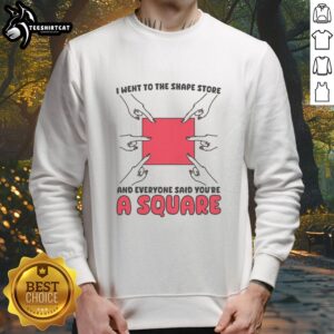 Cozy sweatshirt from the Shape Store featuring 'You're a Square' text, perfect for casual outings and playful fashion.