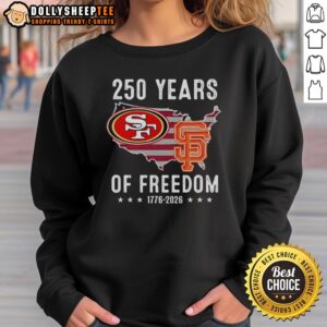 Alt Text: Hot America San Francisco 49ers and Giants sweatshirt celebrating 250 years of freedom in vibrant colors.