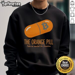 Alt Text: Official Orange Pill sweatshirt design - Take as needed for freedom, featuring bold graphics and comfortable fit.