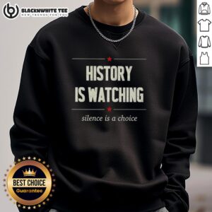 Top History sweatshirt featuring 'Watching Silence Is A Choice' design, perfect for casual style and thoughtful expression.